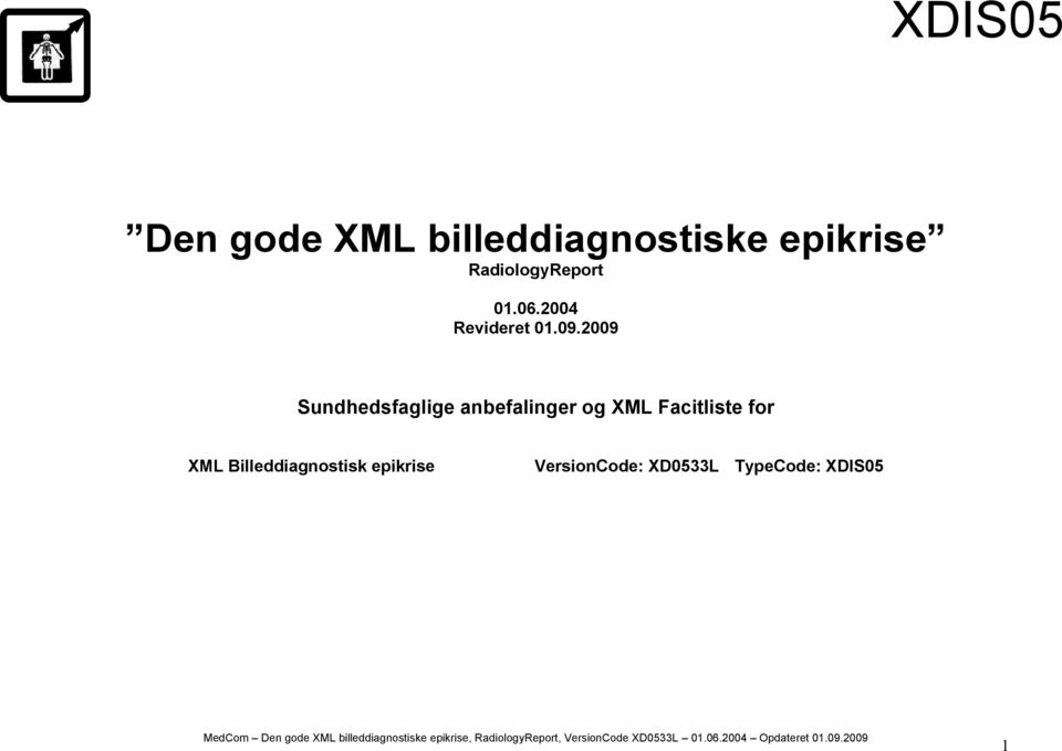 2009 Sundhedsfaglige anbefalinger og XML Facitliste