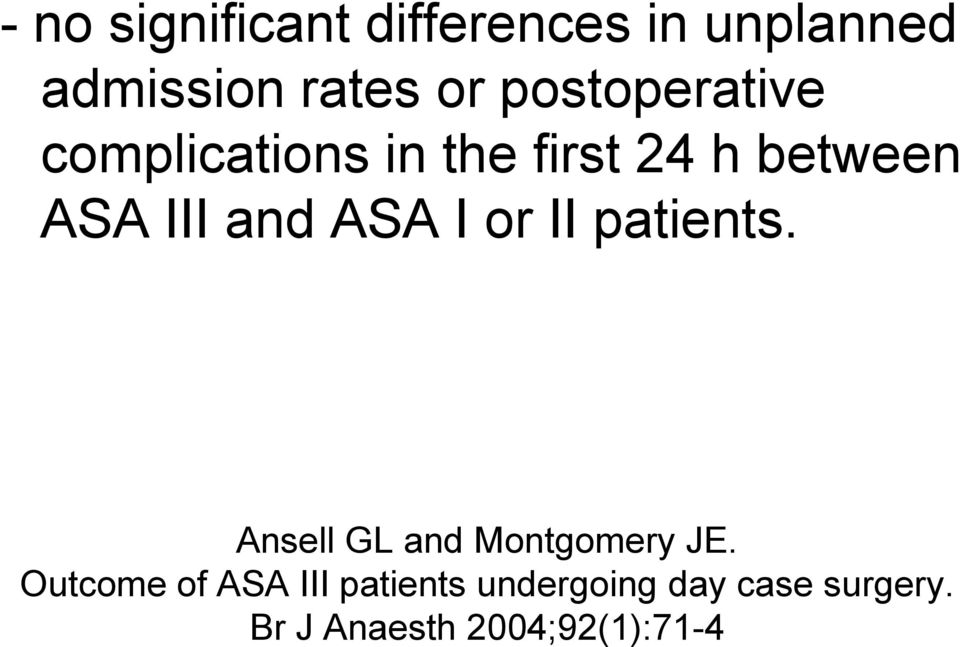 ASA I or II patients. Ansell GL and Montgomery JE.