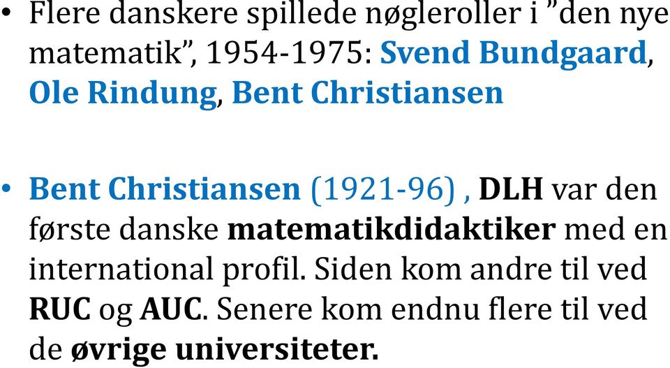 var den første danske matematikdidaktiker med en international profil.