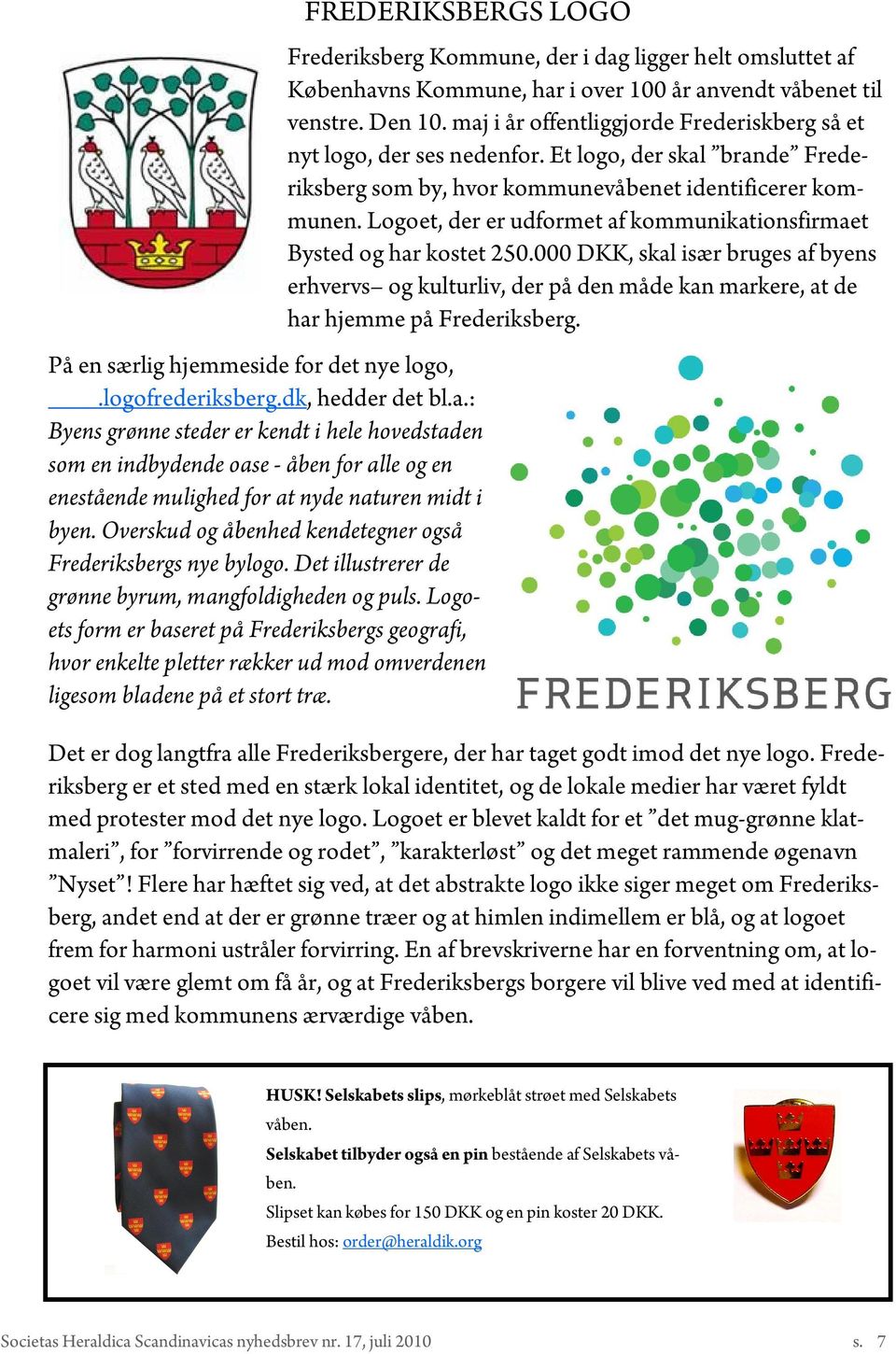 Overskud og åbenhed kendetegner også Frederiksbergs nye bylogo. Det illustrerer de grønne byrum, mangfoldigheden og puls.