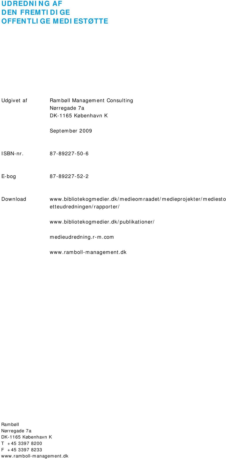 dk/medieomraadet/medieprojekter/mediesto etteudredningen/rapporter/ www.bibliotekogmedier.
