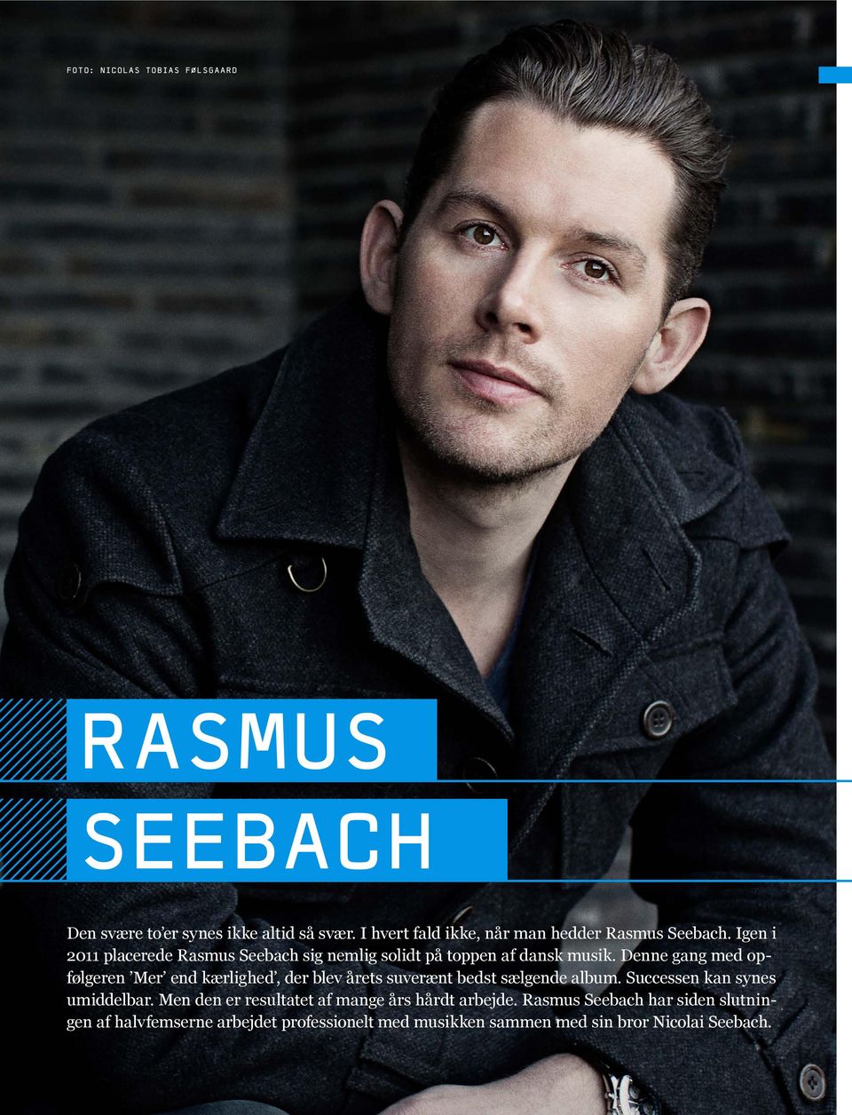 Igen i 2011 placerede Rasmus Seebach sig nemlig solidt på toppen af dansk musik.