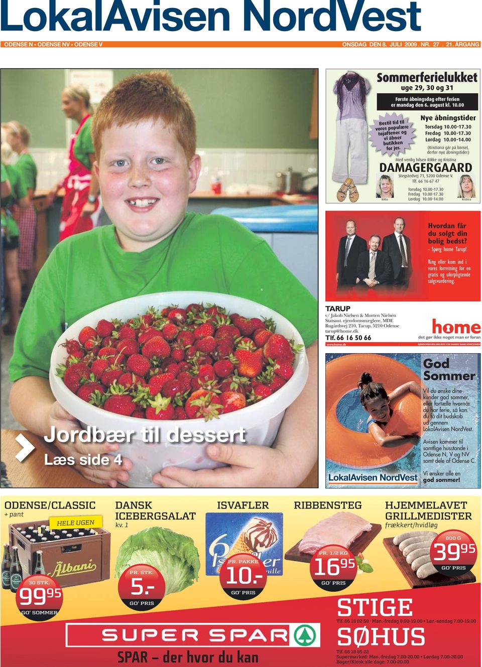 STIGE SØHUS. Jordbær til dessert. SPAR der hvor du kan. Læs side 4. God  Sommer ODENSE/CLASSIC DANSK ICEBERGSALAT GRILLMEDISTER - PDF Gratis download