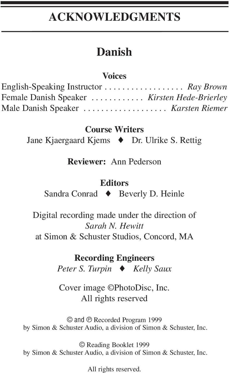 Heinle Digital recording made under the direction of Sarah N. Hewitt at Simon & Schuster Studios, Concord, MA Recording Engineers Peter S.