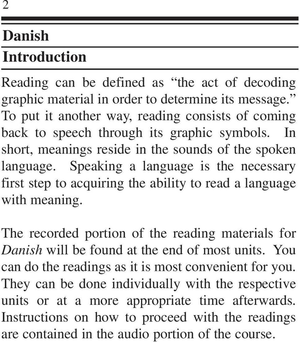 Speaking a language is the necessary first step to acquiring the ability to read a language with meaning.