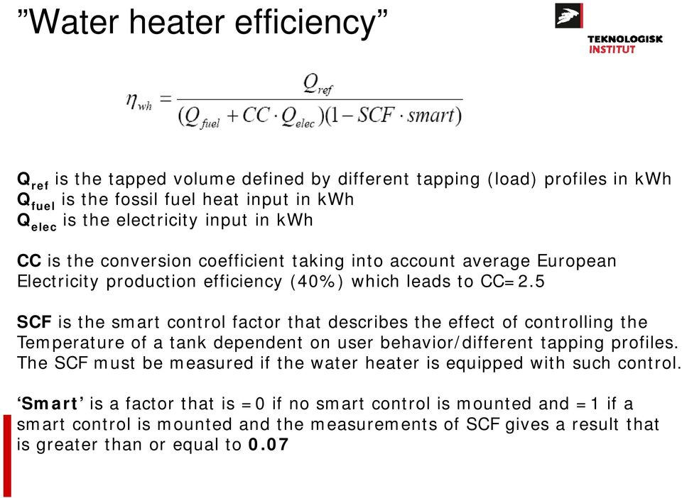 5 SCF is the smart control factor that describes the effect of controlling the Temperature of a tank dependent on user behavior/different tapping profiles.