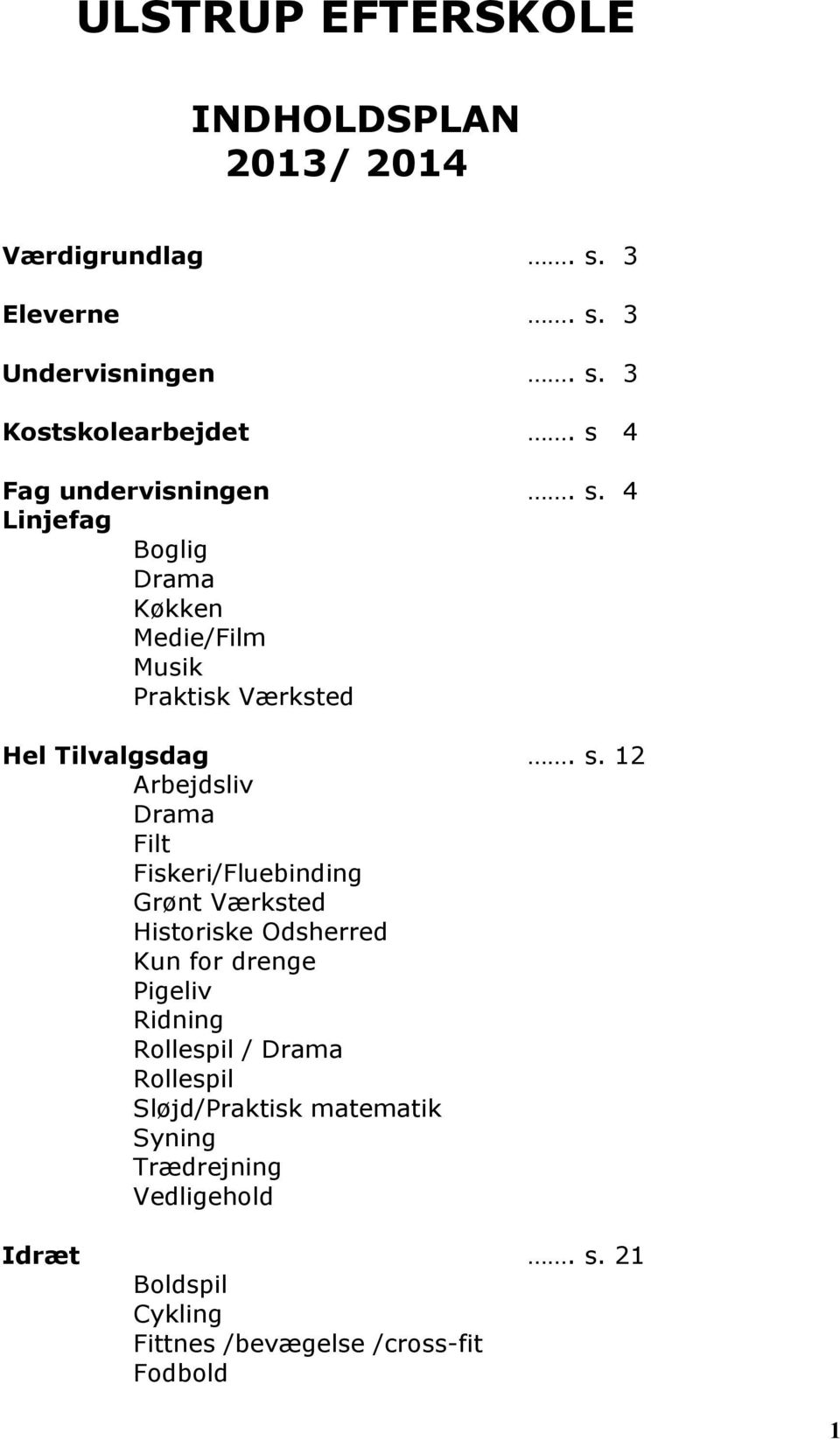 4 Linjefag Boglig Drama Køkken Medie/Film Musik Praktisk Værksted Hel Tilvalgsdag. s.