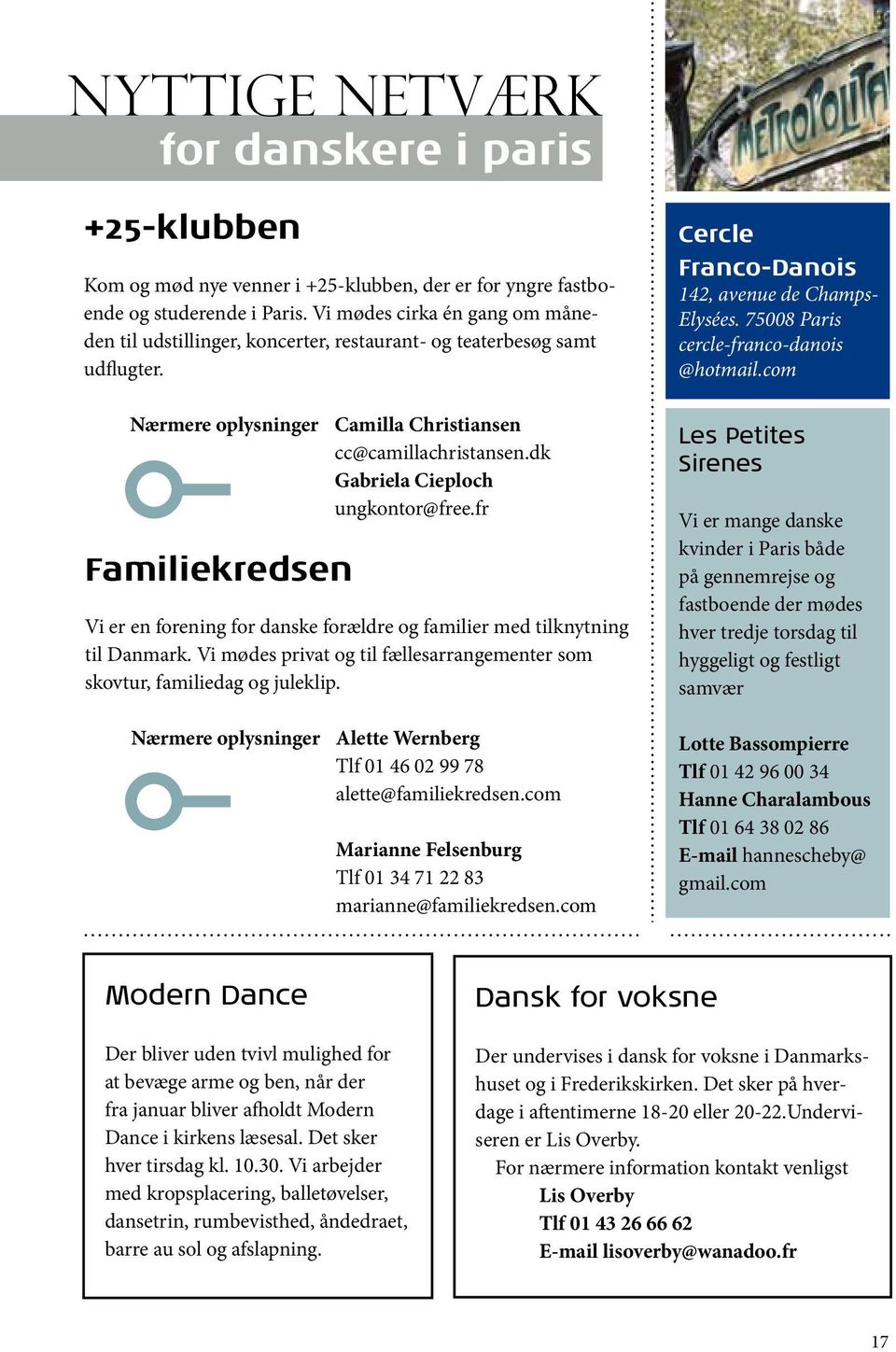 dk Gabriela Cieploch ungkontor@free.fr Familiekredsen Vi er en forening for danske forældre og familier med tilknytning til Danmark.
