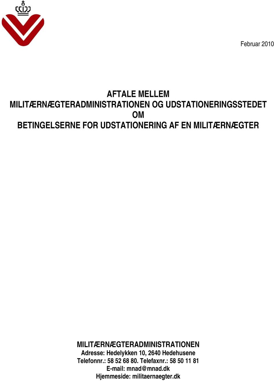 MILITÆRNÆGTER MILITÆRNÆGTERADMINISTRATIONEN Adresse: Hedelykken 10, 2640