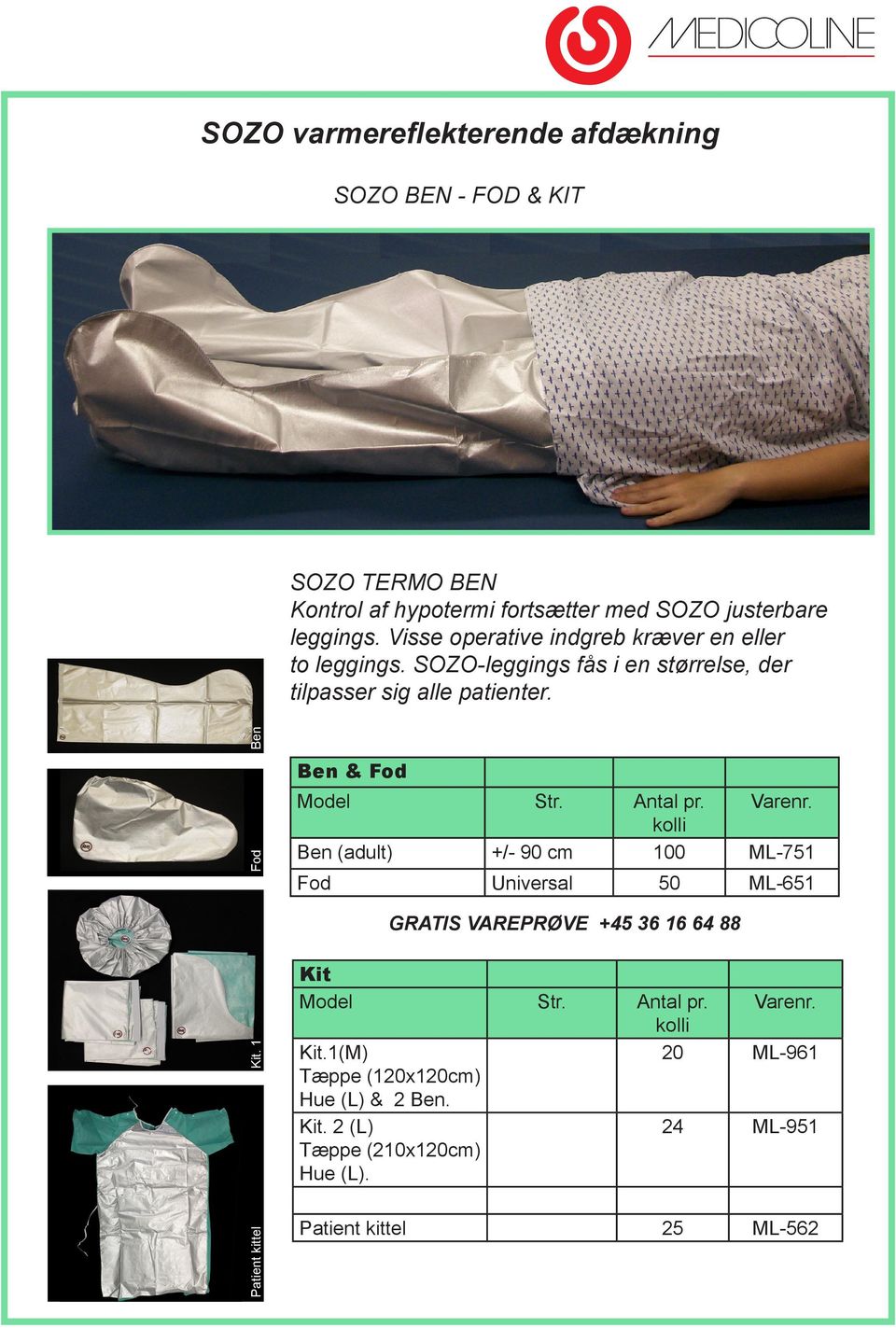 SOZO-leggings fås i en størrelse, der tilpasser sig alle patienter. Patient kittel Kit.