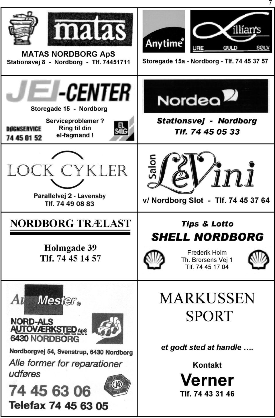 74 45 05 33 v/ Nordborg Slot - Tlf. 74 45 37 64 NORDBORG TRÆLAST Holmgade 39 Tlf. 74 45 14 57 Stationsvej 4, Nordborg tlf.