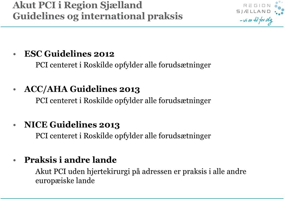 alle forudsætninger NICE Guidelines 2013 PCI centeret i Roskilde opfylder alle forudsætninger