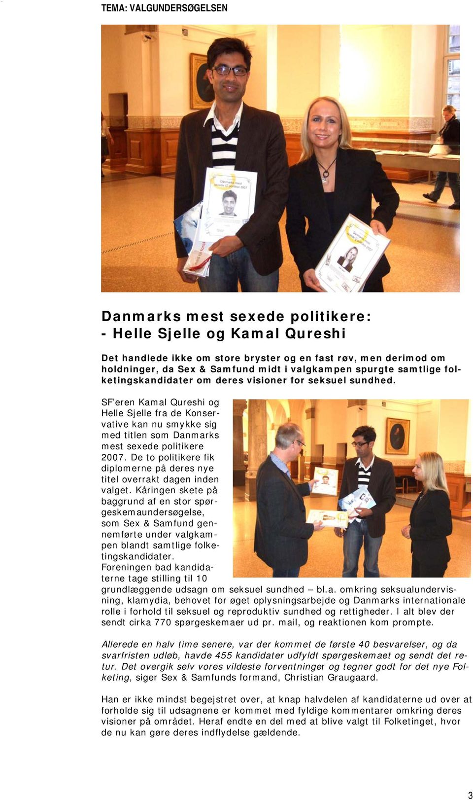 SF eren Kamal Qureshi og Helle Sjelle fra de Konservative kan nu smykke sig med titlen som Danmarks mest sexede politikere 2007.