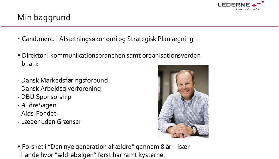 organisationsverden bl.a. i: - Dansk Markedsføringsforbund - Dansk Arbejdsgiverforening -