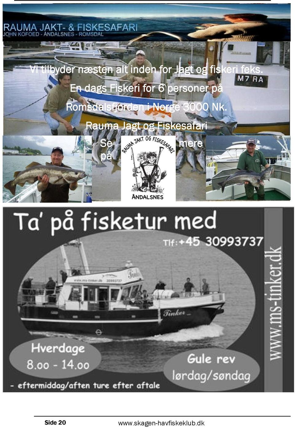 En dags Fiskeri for 6 personer på
