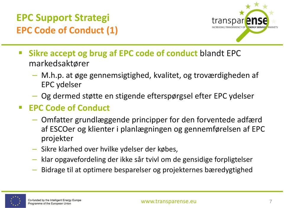 at øge gennemsigtighed, kvalitet, og troværdigheden af EPC ydelser Og dermed støtte en stigende efterspørgsel efter EPC ydelser EPC Code of