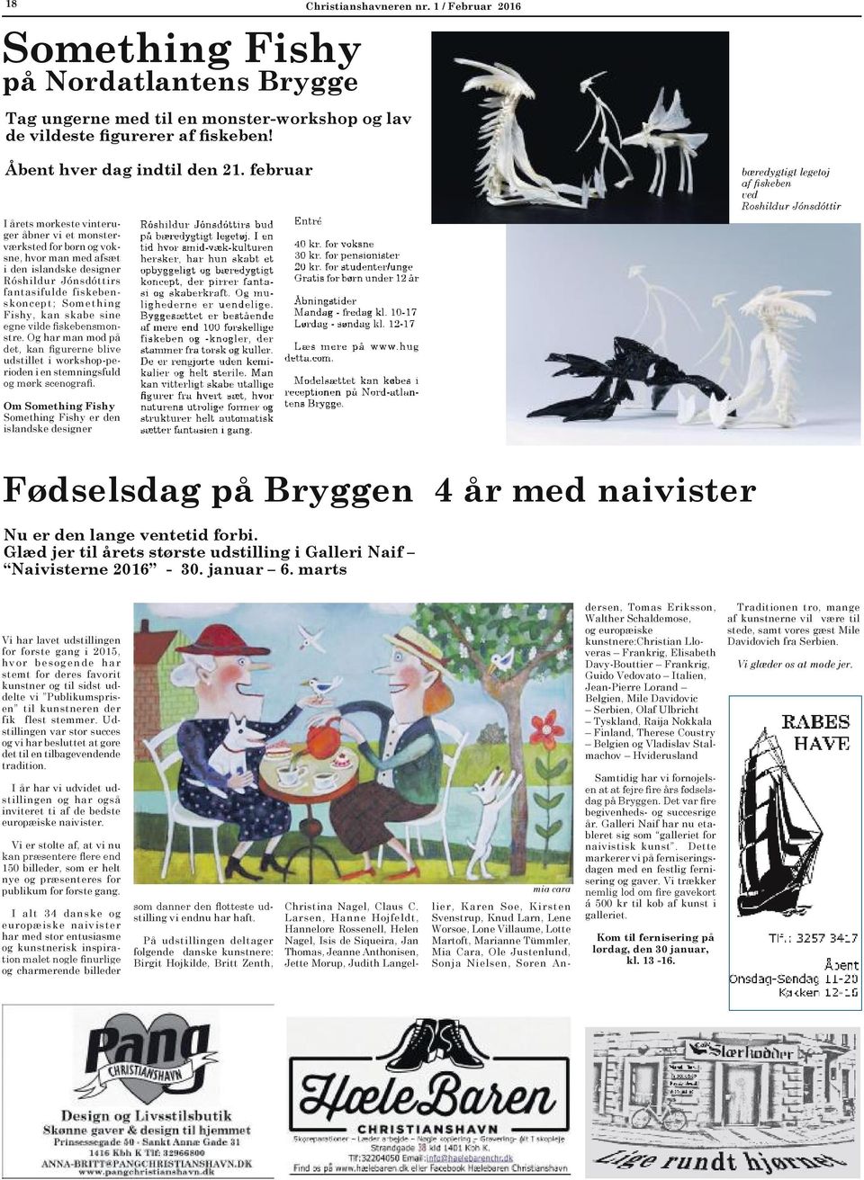 voksne, hvor man med afsæt i den islandske designer Róshildur Jónsdóttirs fantasifulde fiskebenskoncept; Something Fishy, kan skabe sine stre.