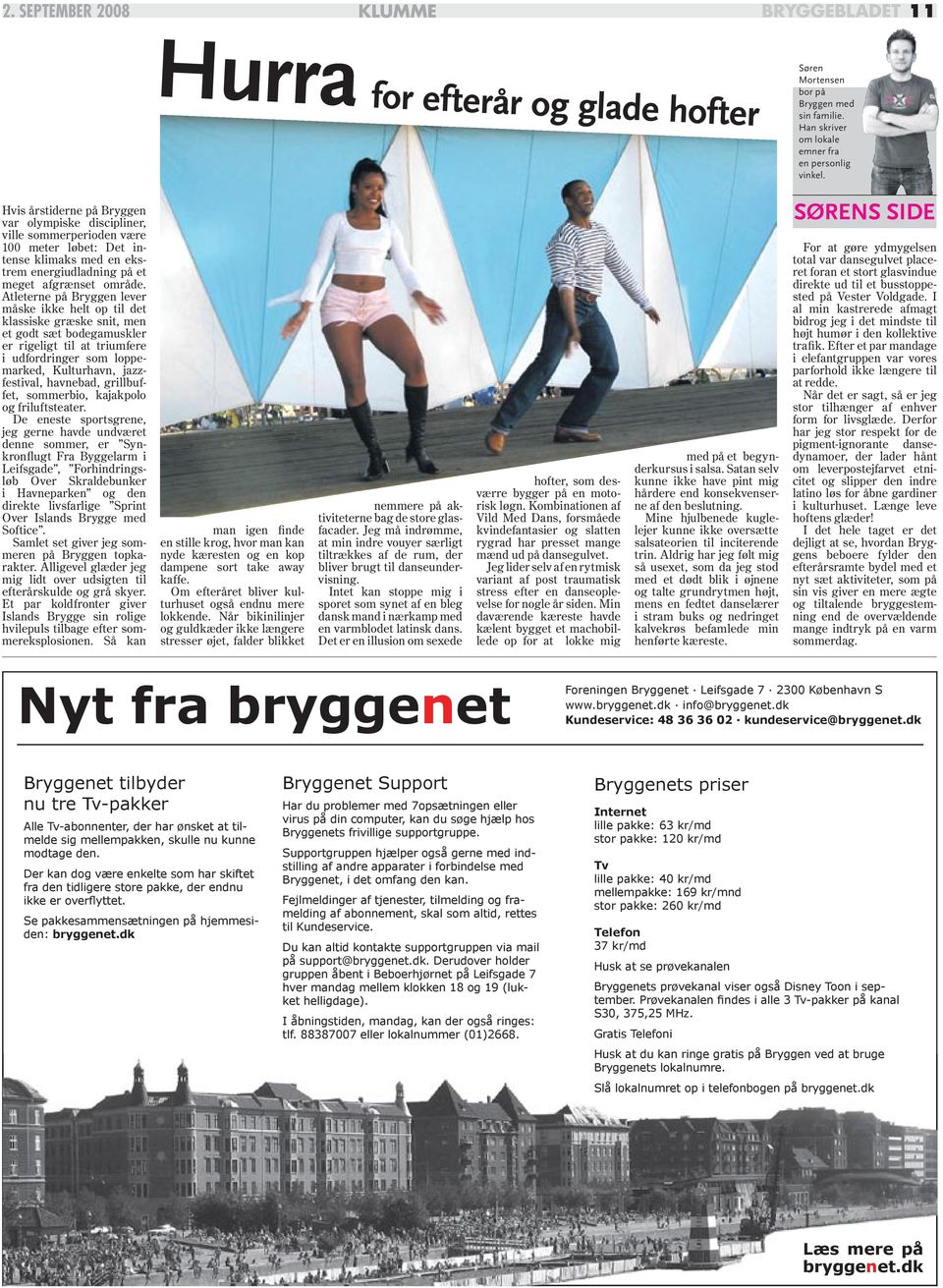 Atleterne på Bryggen lever måske ikke helt op til det klassiske græske snit, men et godt sæt bodegamuskler er rigeligt til at triumfere i udfordringer som loppemarked, Kulturhavn, jazzfestival,