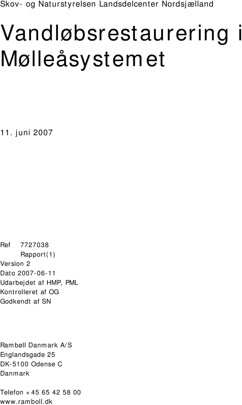 juni 2007 Ref 7727038 Rapport(1) Version 2 Dato 2007-06-11 Udarbejdet af HMP,