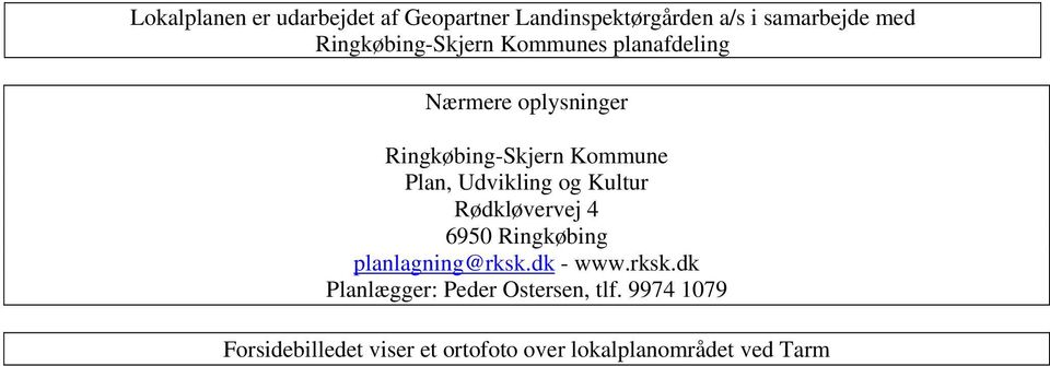 Udvikling og Kultur Rødkløvervej 4 6950 Ringkøbing planlagning@rksk.
