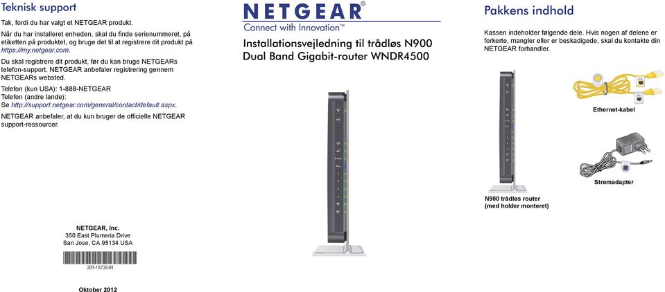 Du skal registrere dit produkt, før du kan bruge NETGEARs telefon-support. NETGEAR anbefaler registrering gennem NETGEARs websted.