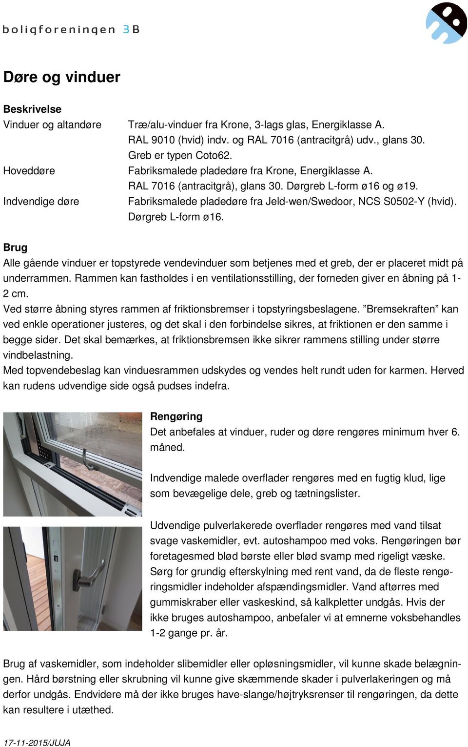 Indvendige døre Fabriksmalede pladedøre fra Jeld-wen/Swedoor, NCS S0502-Y (hvid). Dørgreb L-form ø16.