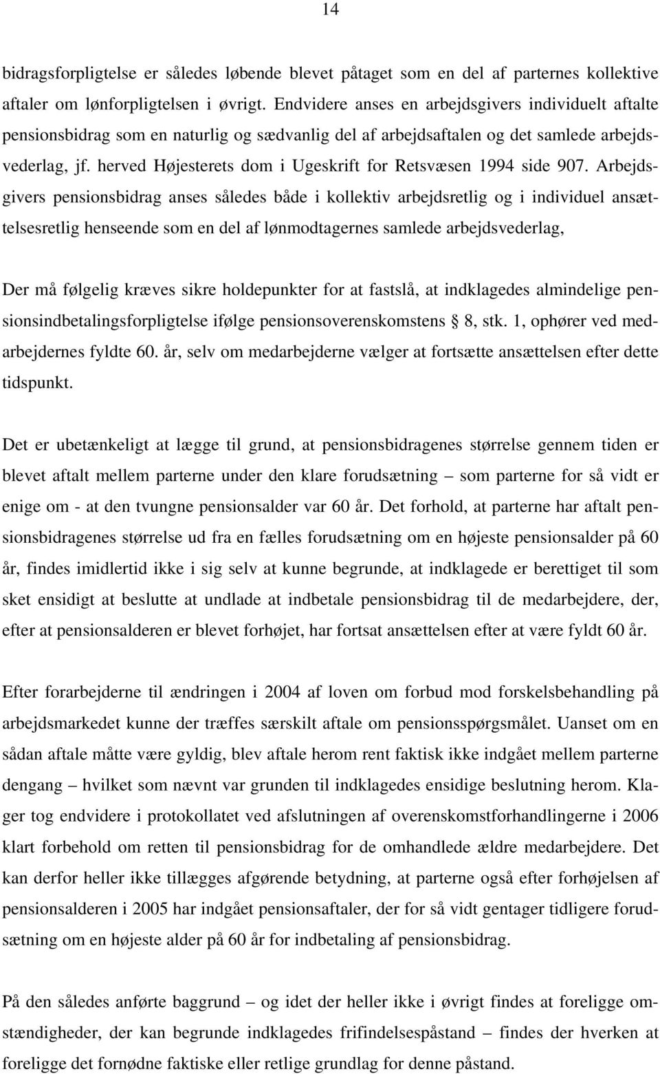 herved Højesterets dom i Ugeskrift for Retsvæsen 1994 side 907.