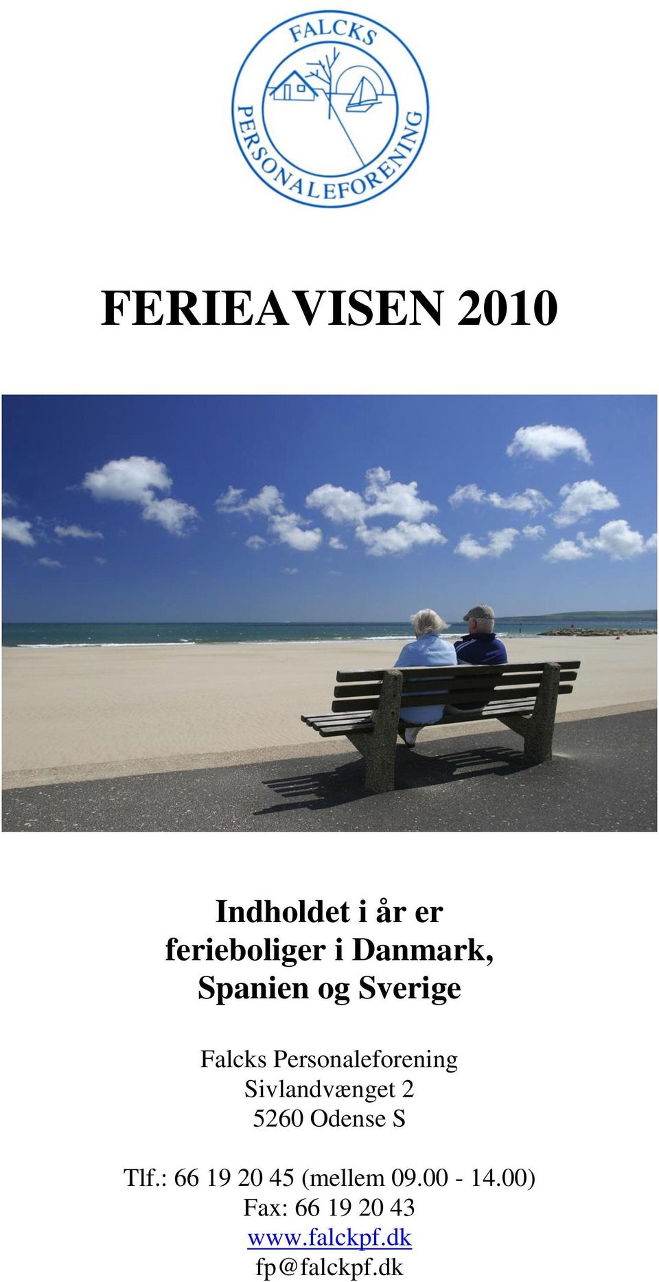 FERIEAVISEN Indholdet i år er ferieboliger i Danmark, Spanien og Sverige.  Falcks Personaleforening Sivlandvænget Odense S - PDF Gratis download