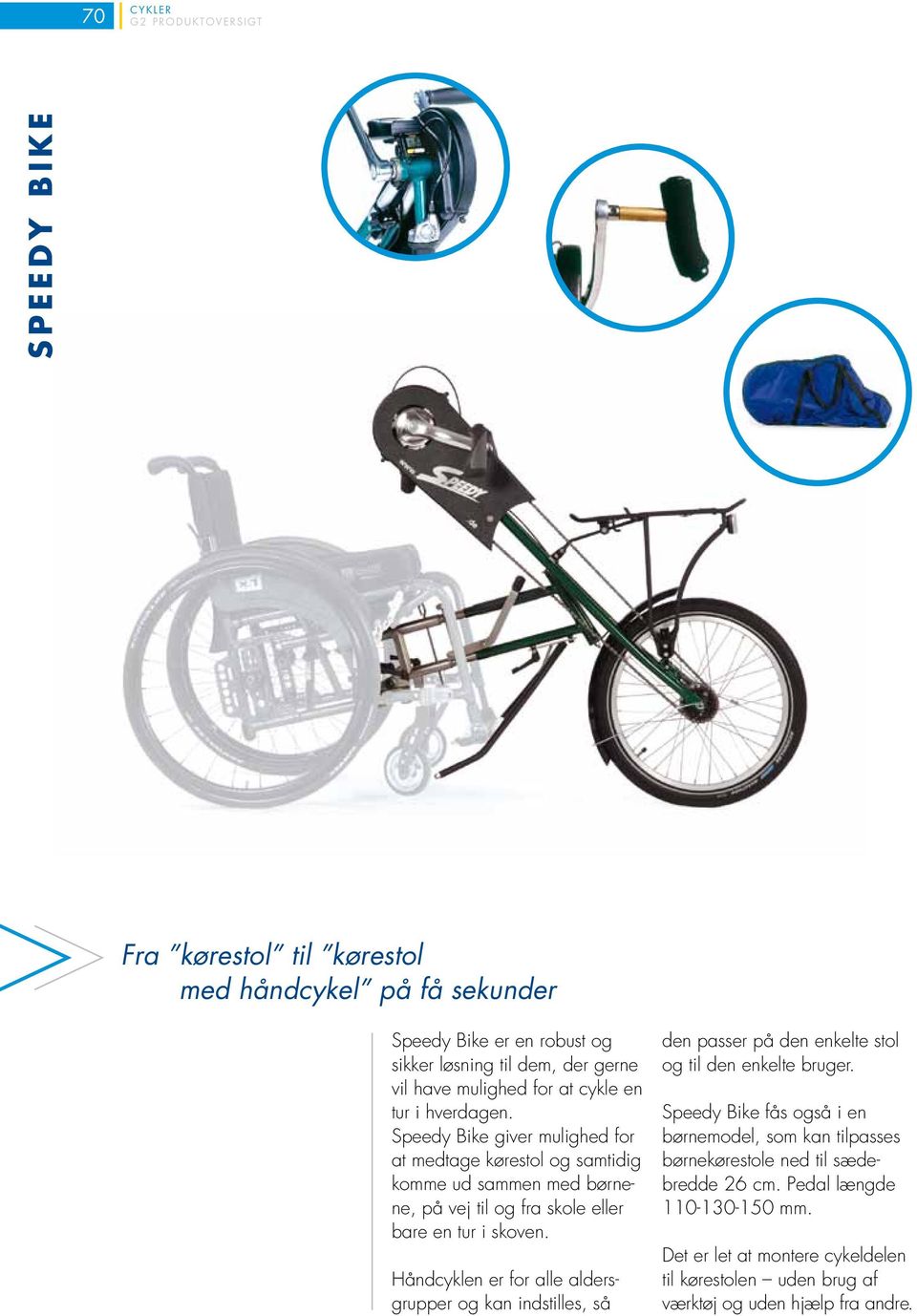 Speedy Bike giver mulighed for at medtage kørestol og samtidig komme ud sammen med børnene, på vej til og fra skole eller bare en tur i skoven.