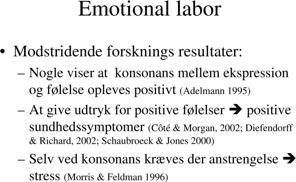 følelser positive sundhedssymptomer (Côté & Morgan, 2002; Diefendorff & Richard, 2002;