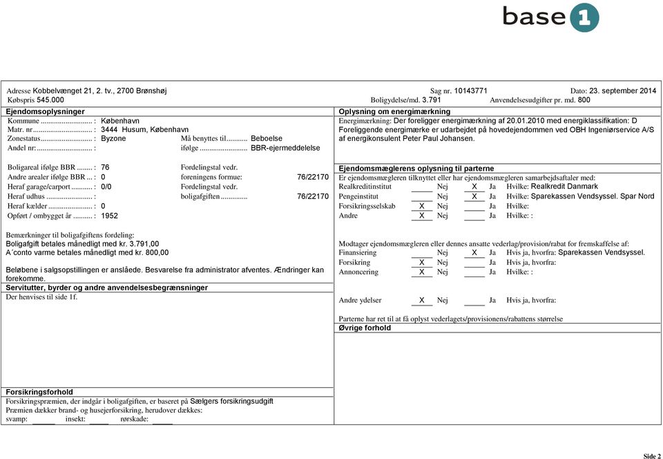 ..: BBR-ejermeddelelse Oplysning om energimærkning Energimærkning: Der foreligger energimærkning af 20.01.