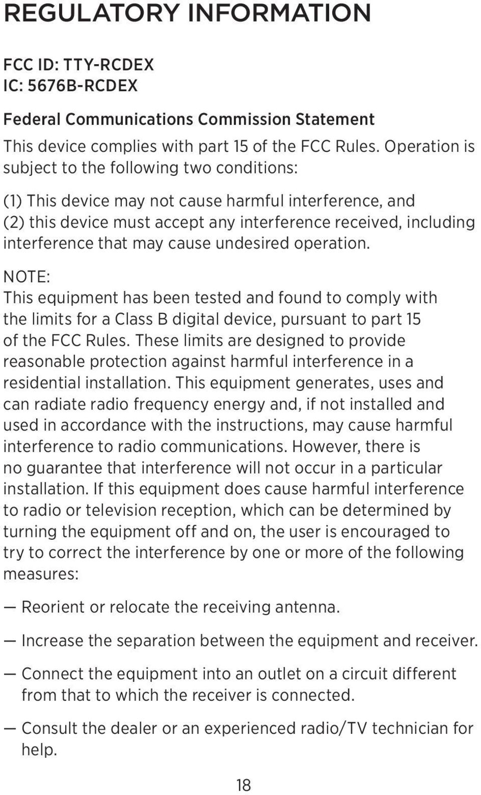 cause undesired operation. NOTE: This equipment has been tested and found to comply with the limits for a Class B digital device, pursuant to part 15 of the FCC Rules.