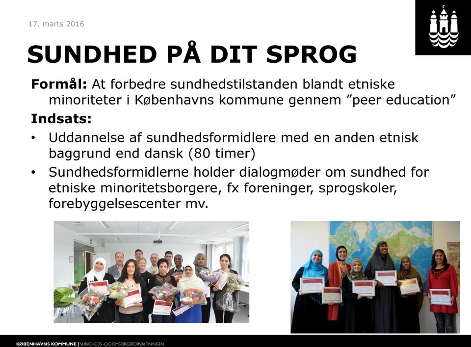 en anden etnisk baggrund end dansk (80 timer) Sundhedsformidlerne holder dialogmøder om