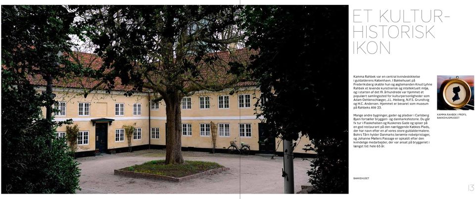 århundrede var hjemmet et populært samlingssted for kulturpersonligheder som Adam Oehlenschlæger, J.L. Heiberg, N.F.S. Grundtvig og H.C. Andersen. Hjemmet er bevaret som museum på Rahbeks Allé 23.