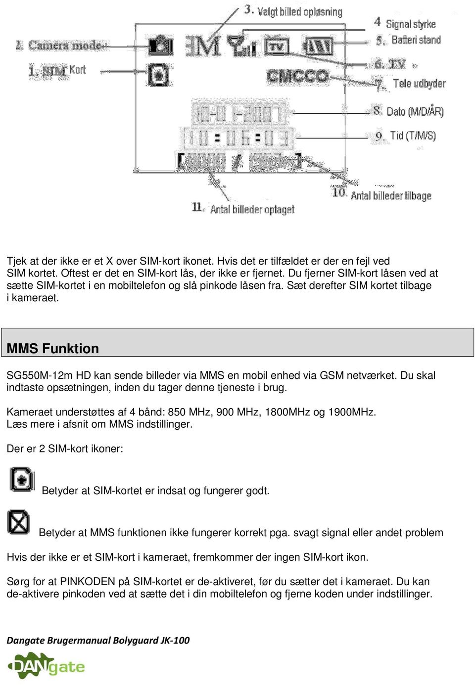 MMS Funktion SG550M-12m HD kan sende billeder via MMS en mobil enhed via GSM netværket. Du skal indtaste opsætningen, inden du tager denne tjeneste i brug.