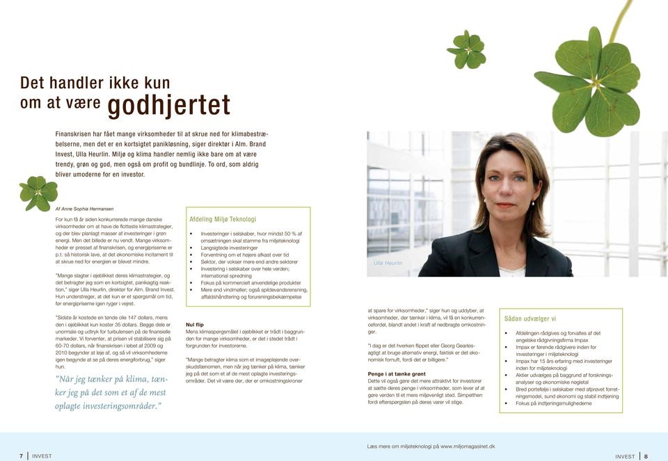 Af Anne Sophia Hermansen For kun få år siden konkurrerede mange danske virksomheder om at have de flotteste klimastrategier, og der blev planlagt masser af investeringer i grøn energi.