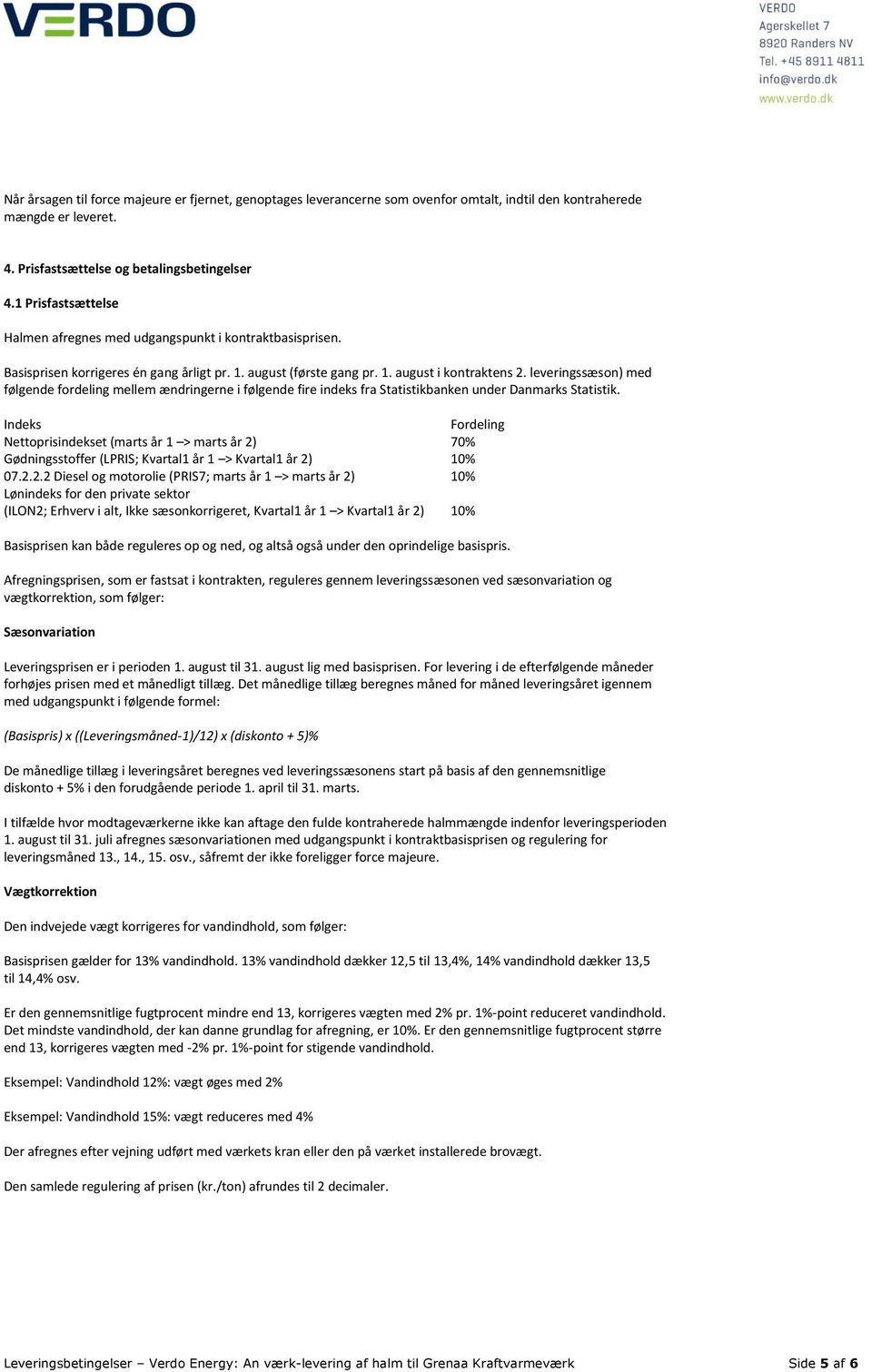 leveringssæson) med følgende fordeling mellem ændringerne i følgende fire indeks fra Statistikbanken under Danmarks Statistik.