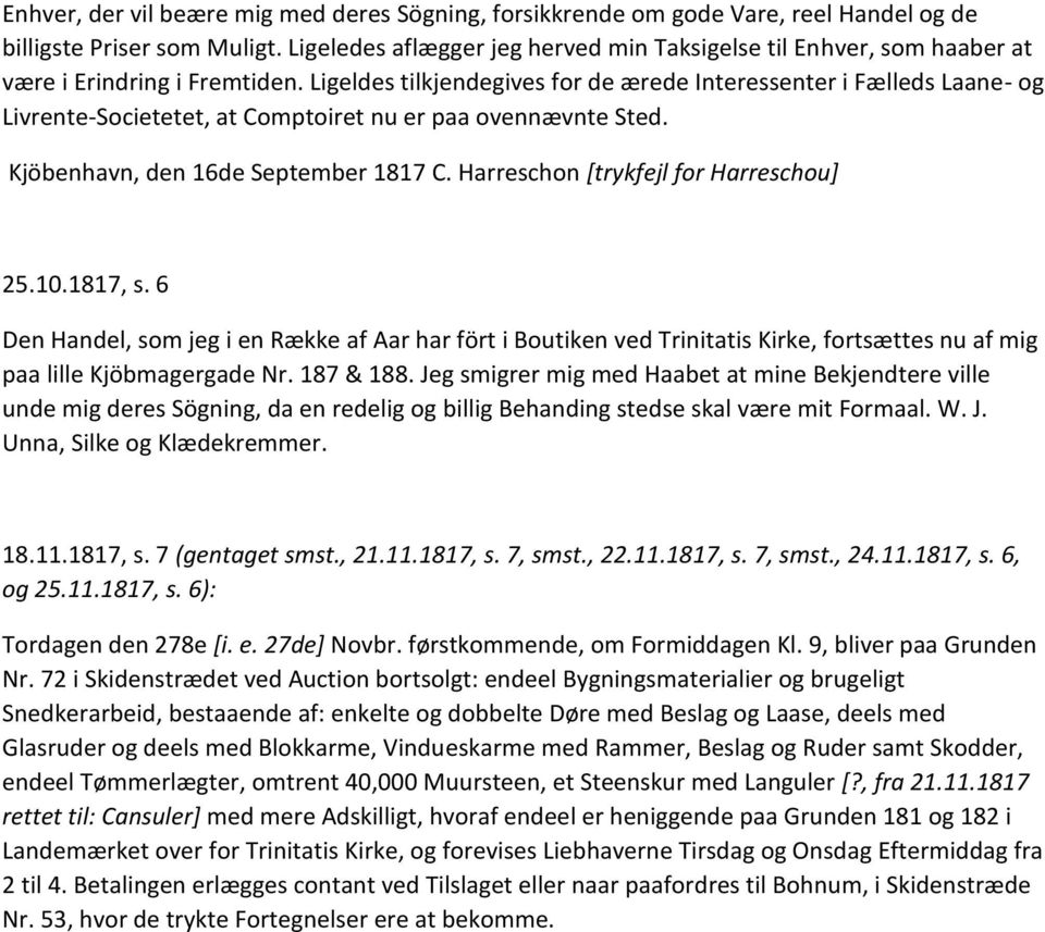 Ligeldes tilkjendegives for de ærede Interessenter i Fælleds Laane- og Livrente-Societetet, at Comptoiret nu er paa ovennævnte Sted. Kjöbenhavn, den 16de September 1817 C.