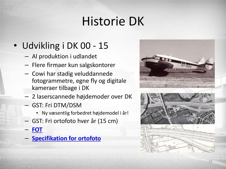 kameraer tilbage i DK 2 laserscannede højdemoder over DK GST: Fri DTM/DSM Ny
