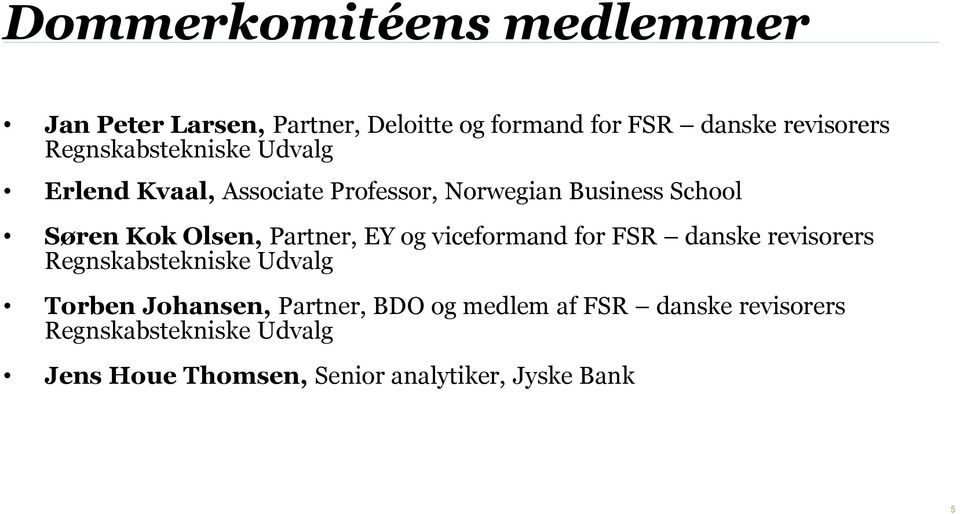 Partner, EY og viceformand for FSR danske revisorers Regnskabstekniske Udvalg Torben Johansen, Partner,