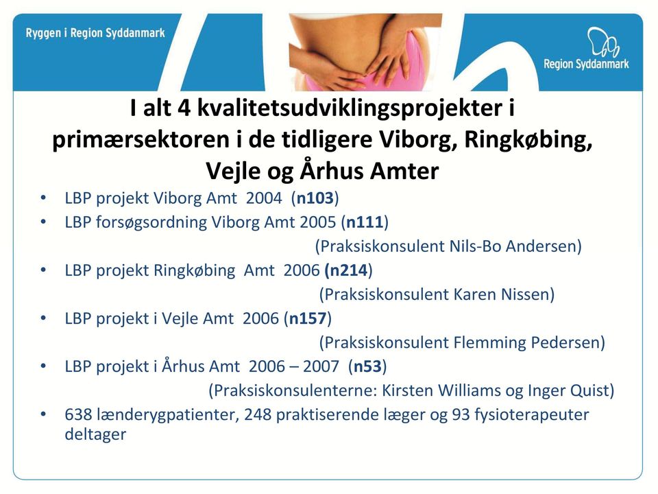 (Praksiskonsulent Karen Nissen) LBP projekt i Vejle Amt 2006 (n157) (Praksiskonsulent Flemming Pedersen) LBP projekt i Århus Amt 2006