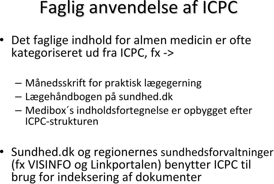 dk Medibox sindholdsfortegnelse er opbygget efter ICPC-strukturen Sundhed.