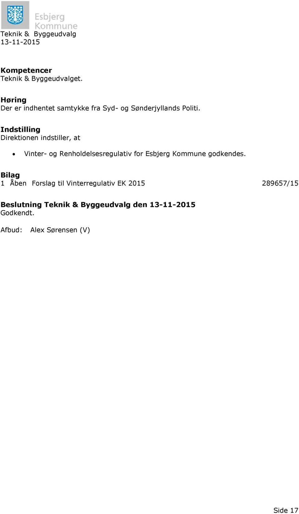 Indstilling Direktionen indstiller, at Vinter- og Renholdelsesregulativ for Esbjerg