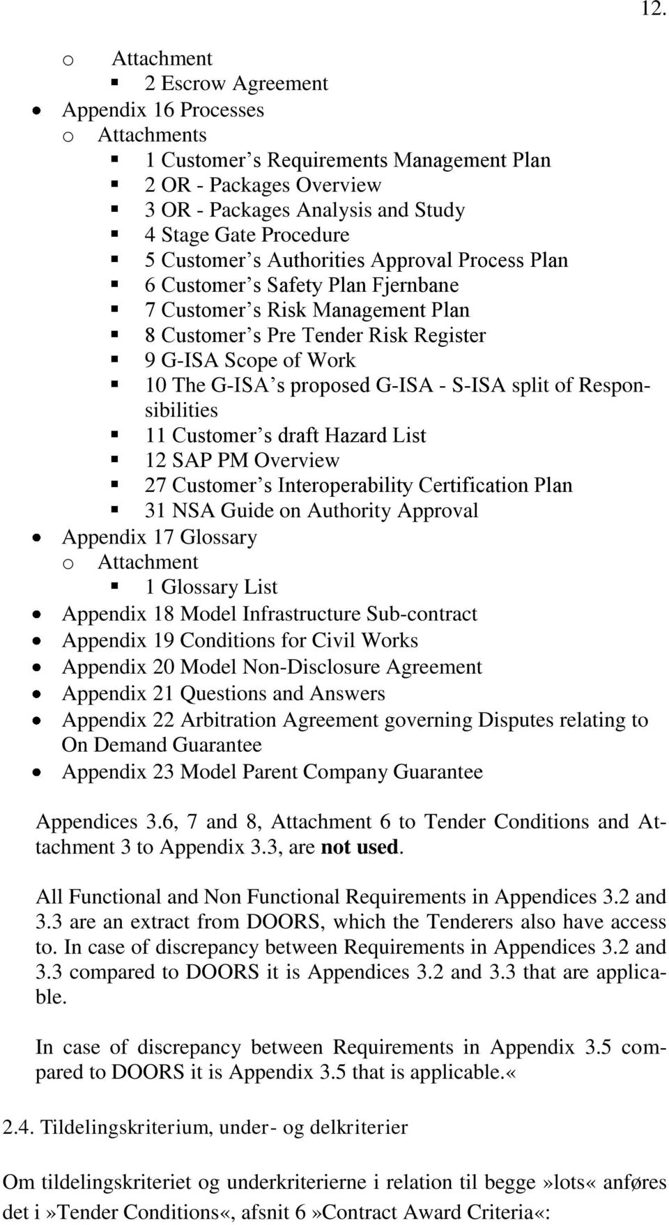 G-ISA - S-ISA split of Responsibilities 11 Customer s draft Hazard List 12 SAP PM Overview 27 Customer s Interoperability Certification Plan 31 NSA Guide on Authority Approval Appendix 17 Glossary o