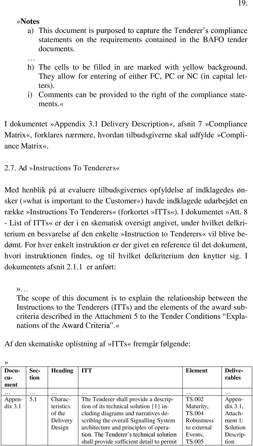 i) Comments can be provided to the right of the compliance statements.«i dokumentet»appendix 3.