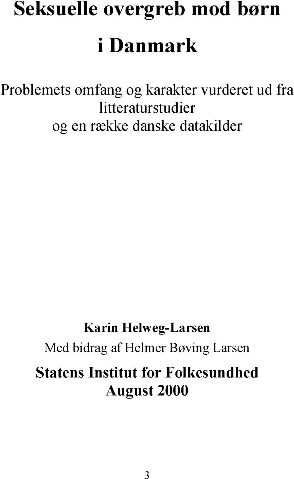 danske datakilder Karin Helweg-Larsen Med bidrag af Helmer