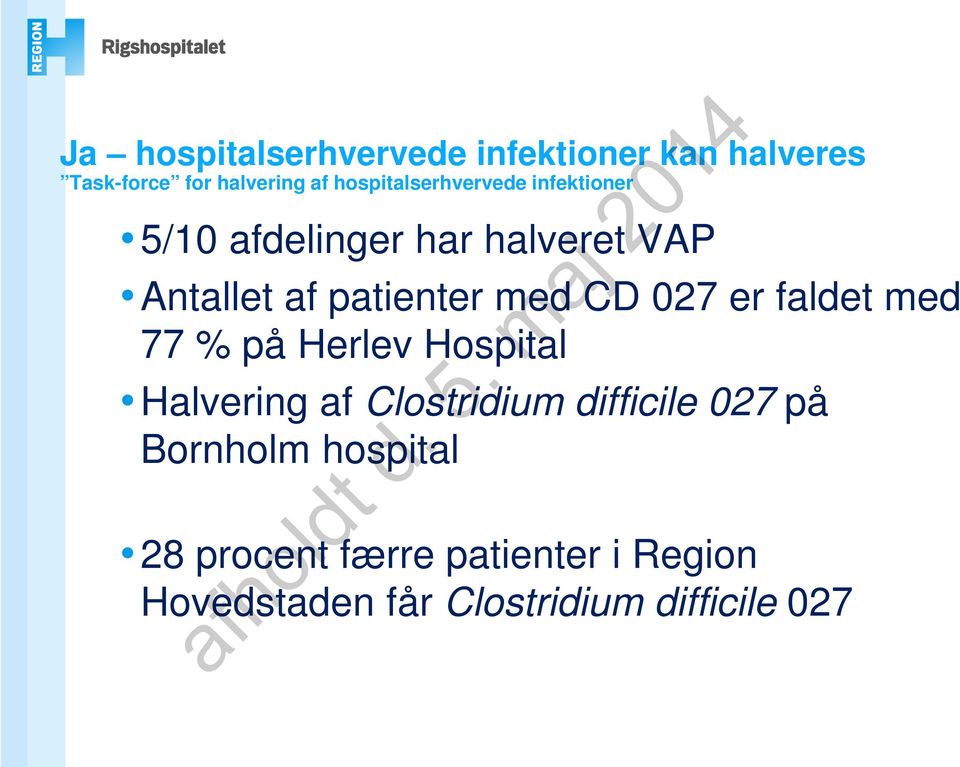 med CD 027 er faldet med 77 % på Herlev Hospital Halvering af Clostridium difficile 027