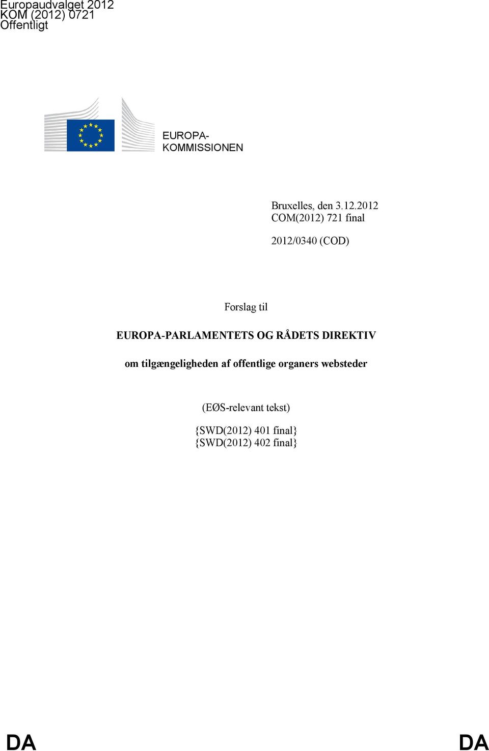 2012 COM(2012) 721 final 2012/0340 (COD) Forslag til EUROPA-PARLAMENTETS OG
