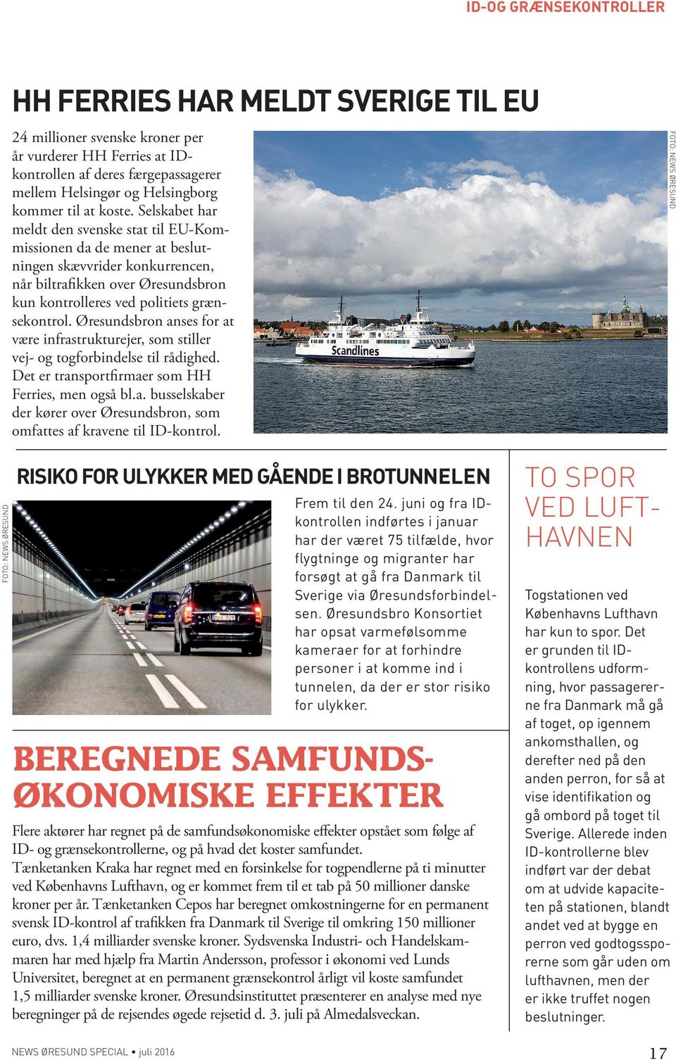 Øresundsbron anses for at være infrastrukturejer, som stiller vej- og togforbindelse til rådighed. Det er transportfirmaer som HH Ferries, men også bl.a. busselskaber der kører over Øresundsbron, som omfattes af kravene til ID-kontrol.