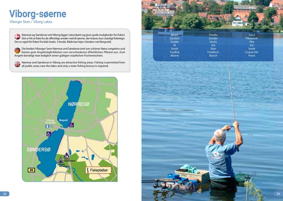Die beiden Viborger Seen Nørresø und Søndersø sind von schöner Natur umgeben und bieten gute Angelmöglichkeiten von verschiedenen öffentlichen lätzen aus.